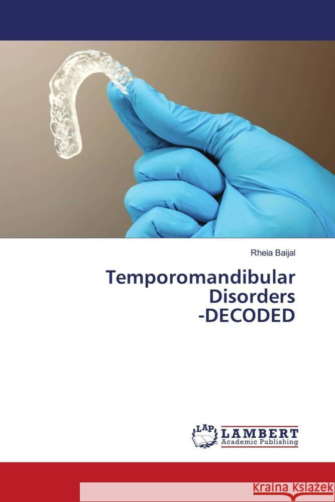 Temporomandibular Disorders -DECODED Baijal, Rheia 9786204210254