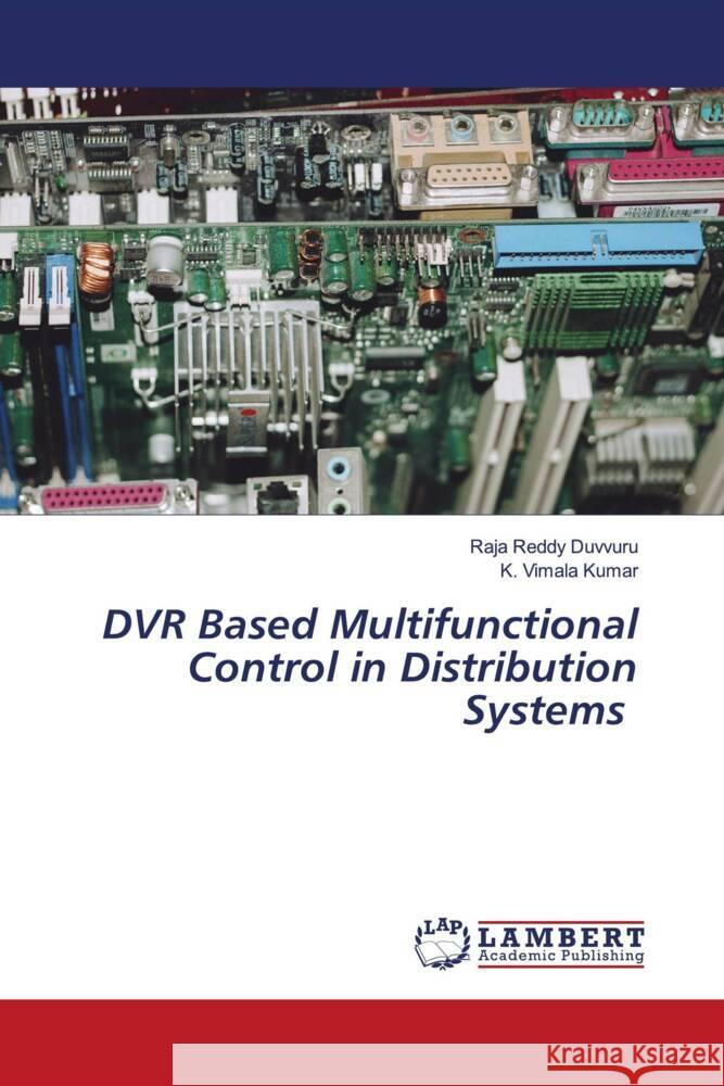 DVR Based Multifunctional Control in Distribution Systems Duvvuru, Raja Reddy, Kumar, K. Vimala 9786204210407