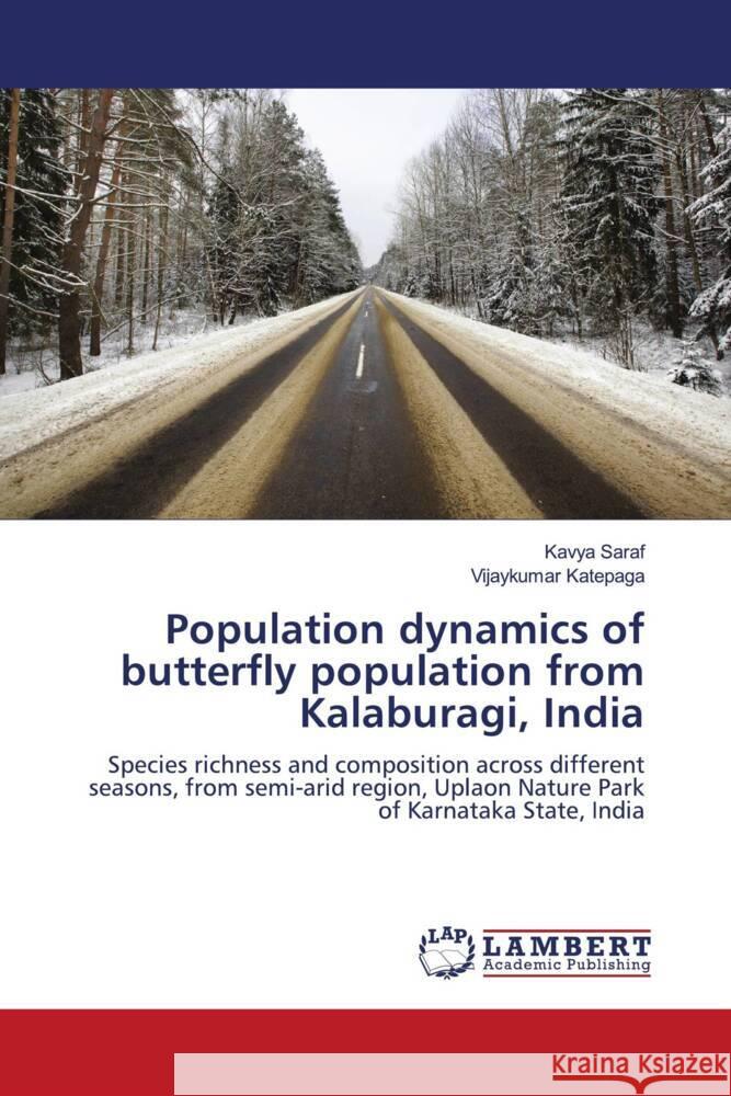 Population dynamics of butterfly population from Kalaburagi, India Saraf, Kavya, Katepaga, Vijaykumar 9786204210797 LAP Lambert Academic Publishing