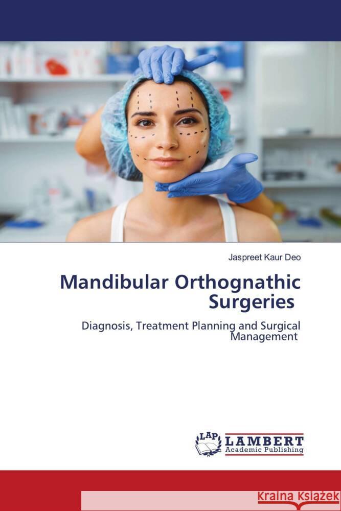 Mandibular Orthognathic Surgeries Deo, Jaspreet Kaur 9786204210926