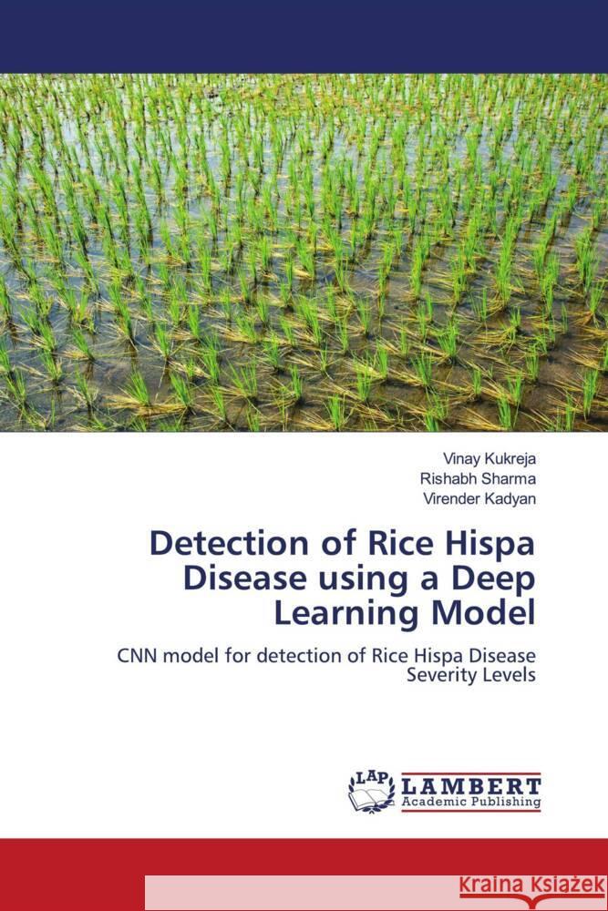 Detection of Rice Hispa Disease using a Deep Learning Model Kukreja, Vinay, Sharma, Rishabh, Kadyan, Virender 9786204211114 LAP Lambert Academic Publishing