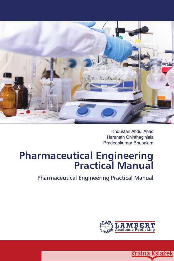 Pharmaceutical Engineering Practical Manual Ahad, Abdul, Chinthaginjala, Haranath, Bhupalam, Pradeepkumar 9786204211299