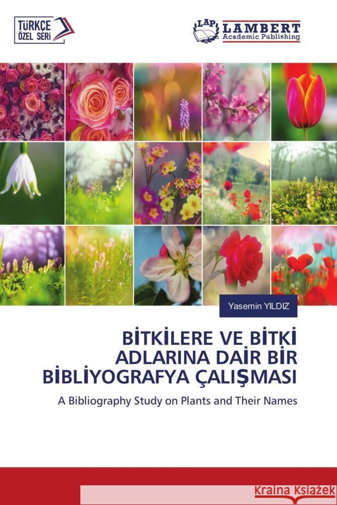 BITKILERE VE BITKI ADLARINA DAIR BIR BIBLIYOGRAFYA ÇALISMASI Yildiz, Yasemin 9786204211527