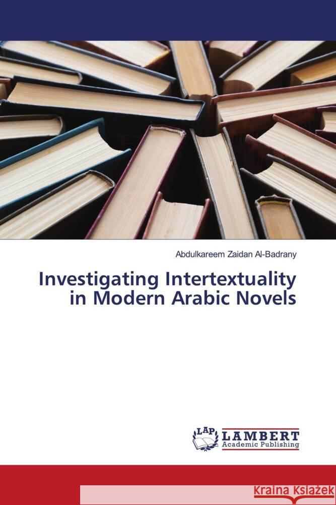 Investigating Intertextuality in Modern Arabic Novels Zaidan Al-Badrany, Abdulkareem 9786204212135 LAP Lambert Academic Publishing