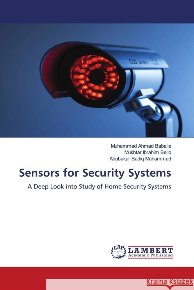 Sensors for Security Systems Baballe, Muhammad Ahmad, Bello, Mukhtar Ibrahim, Muhammad, Abubakar Sadiq 9786204212173 LAP Lambert Academic Publishing