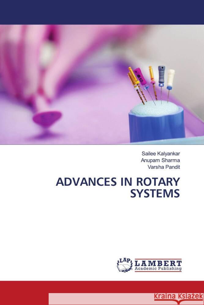 ADVANCES IN ROTARY SYSTEMS Kalyankar, Sailee, Sharma, Anupam, Pandit, Varsha 9786204213019