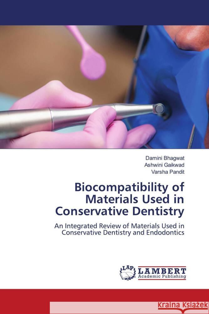 Biocompatibility of Materials Used in Conservative Dentistry Bhagwat, Damini, Gaikwad, Ashwini, Pandit, Varsha 9786204213125