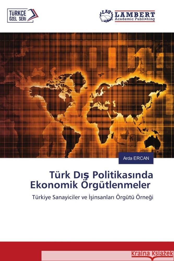 Türk Dis Politikasinda Ekonomik Örgütlenmeler ERCAN, Arda 9786204213200