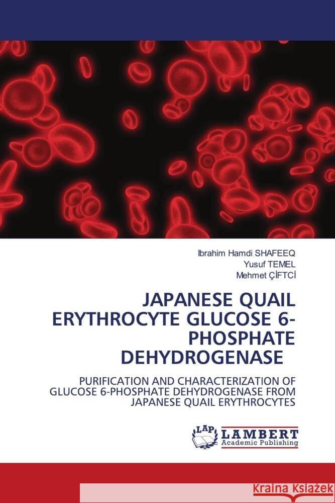 JAPANESE QUAIL ERYTHROCYTE GLUCOSE 6-PHOSPHATE DEHYDROGENASE SHAFEEQ, Ibrahim Hamdi, TEMEL, Yusuf, ÇiFTÇi, Mehmet 9786204213224