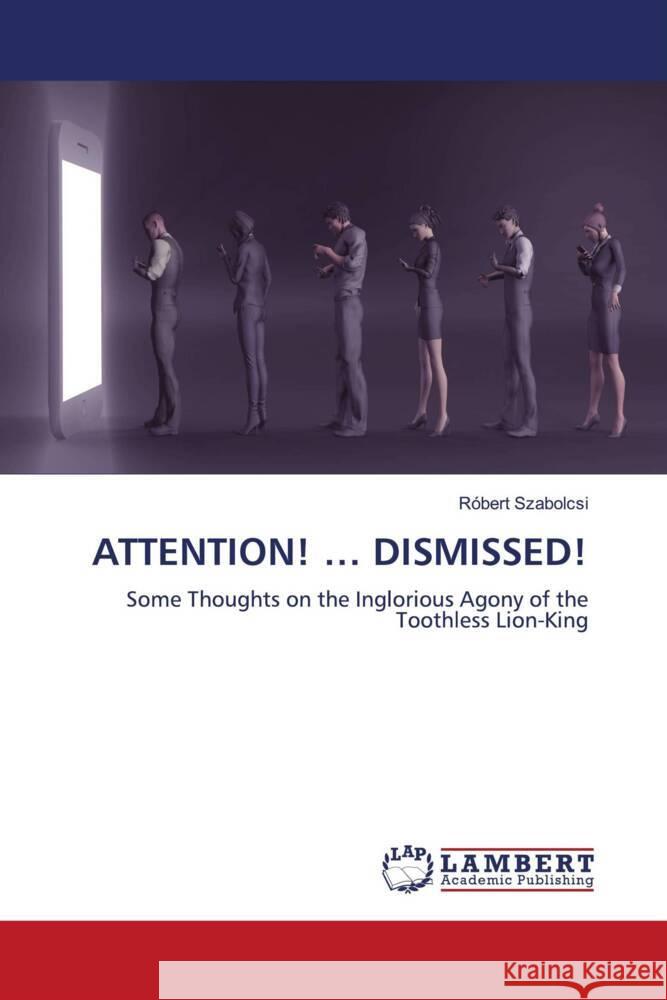 ATTENTION! ... DISMISSED! Szabolcsi, Róbert 9786204213576 LAP Lambert Academic Publishing