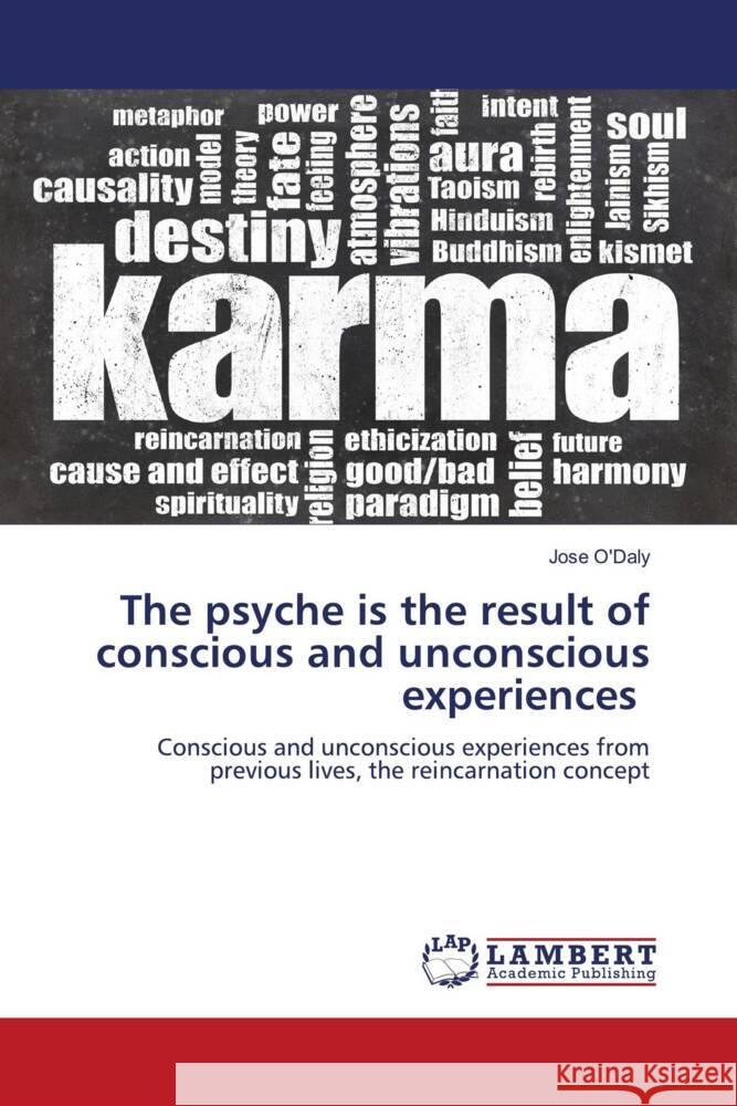 The psyche is the result of conscious and unconscious experiences O'Daly, Jose 9786204214078 LAP Lambert Academic Publishing