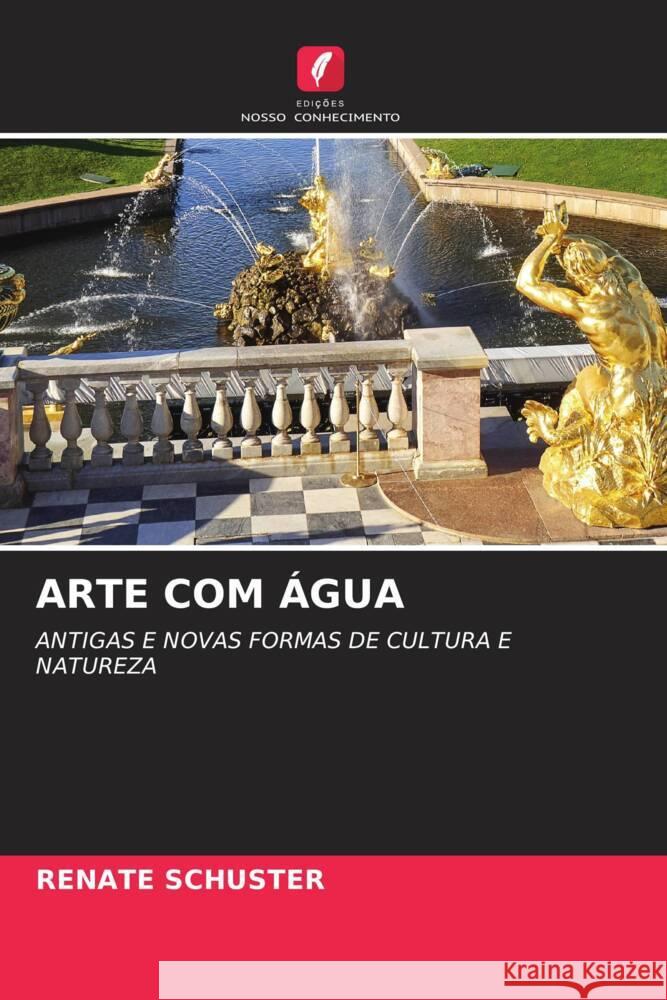 ARTE COM ÁGUA Schuster, Renate 9786204217024