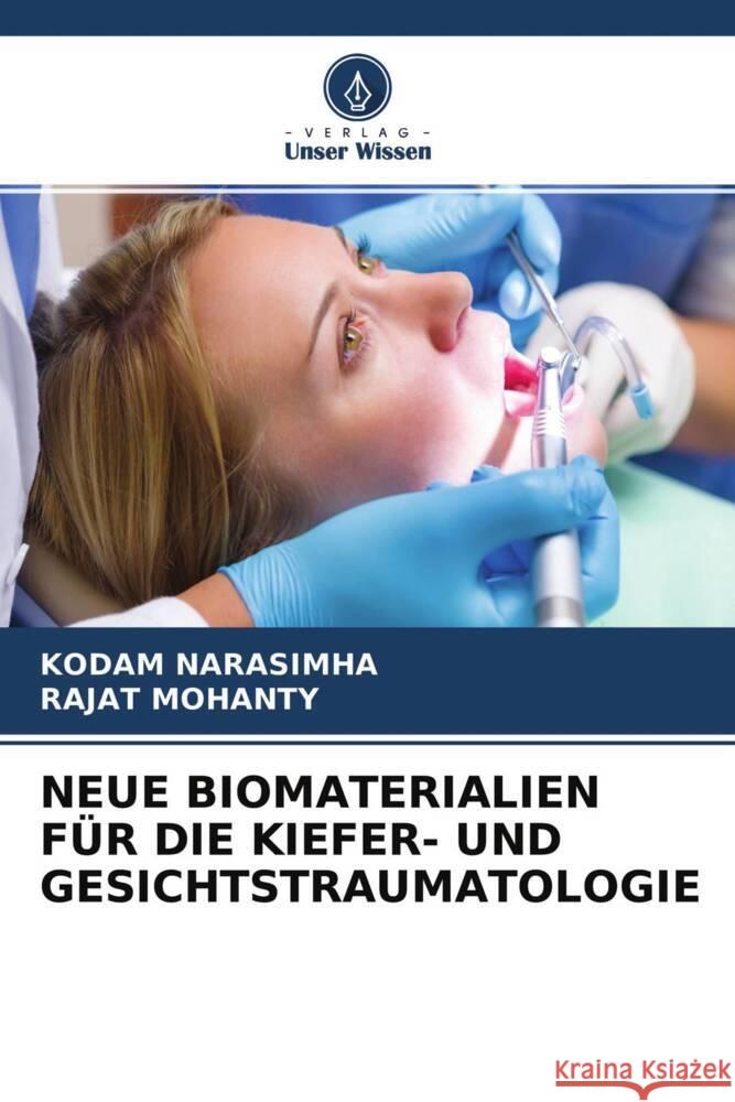 NEUE BIOMATERIALIEN FÜR DIE KIEFER- UND GESICHTSTRAUMATOLOGIE NARASIMHA, Kodam, Mohanty, Rajat 9786204221267 Verlag Unser Wissen