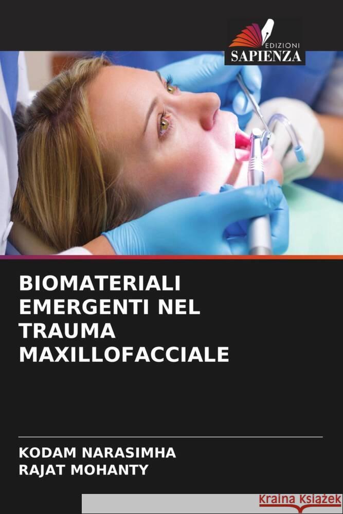 BIOMATERIALI EMERGENTI NEL TRAUMA MAXILLOFACCIALE NARASIMHA, Kodam, Mohanty, Rajat 9786204221298 Edizioni Sapienza