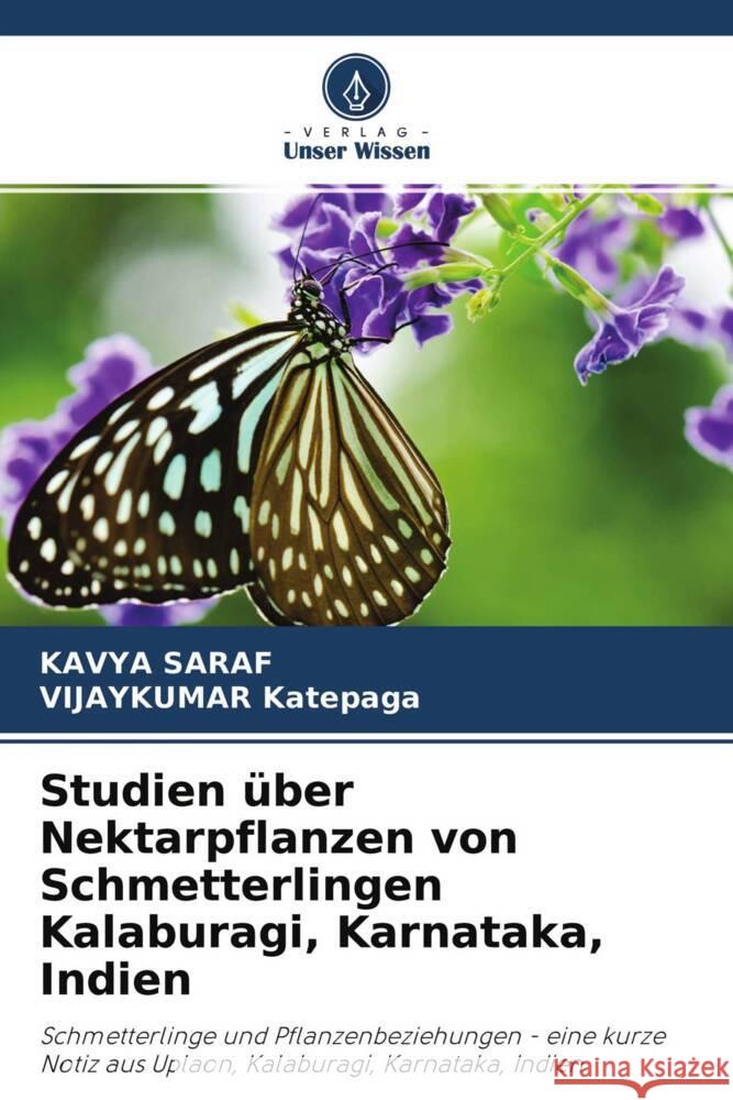 Studien über Nektarpflanzen von Schmetterlingen Kalaburagi, Karnataka, Indien Saraf, Kavya, Katepaga, Vijaykumar 9786204221670