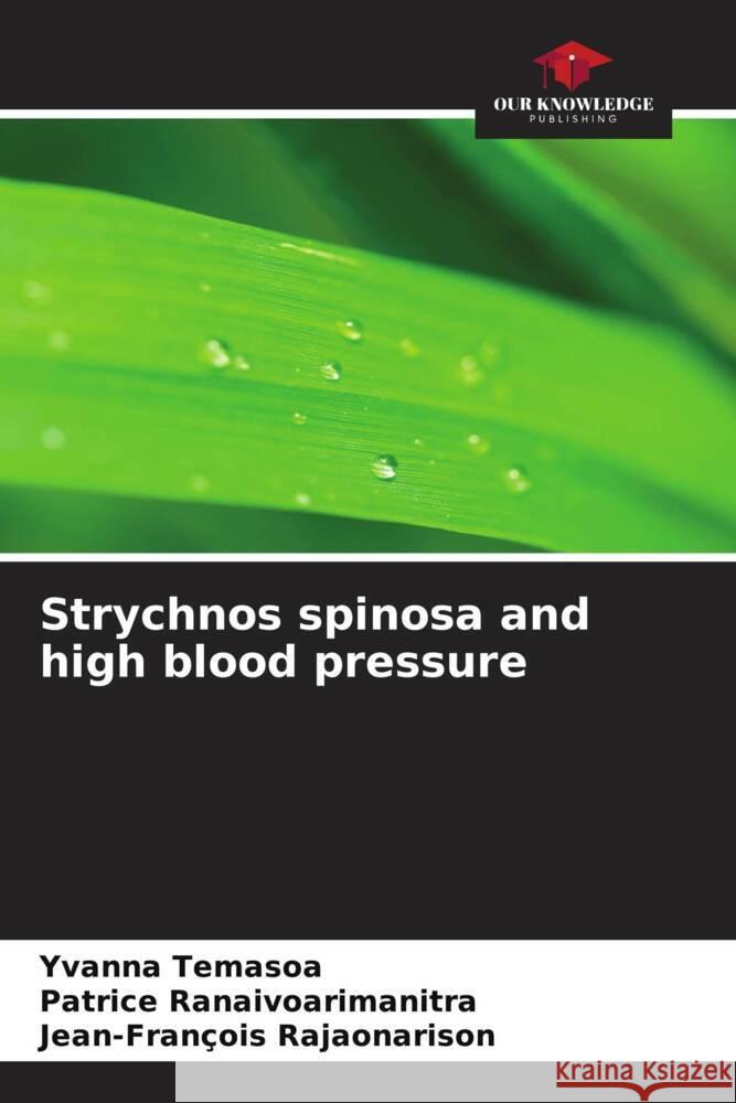 Strychnos spinosa and high blood pressure Yvanna Temasoa Patrice Ranaivoarimanitra Jean-Francois Rajaonarison 9786204221991 International Book Market Service Ltd