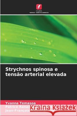 Strychnos spinosa e tensao arterial elevada Yvanna Temasoa Patrice Ranaivoarimanitra Jean-Francois Rajaonarison 9786204222028 International Book Market Service Ltd