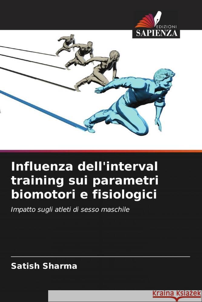 Influenza dell'interval training sui parametri biomotori e fisiologici Sharma, Satish 9786204222073