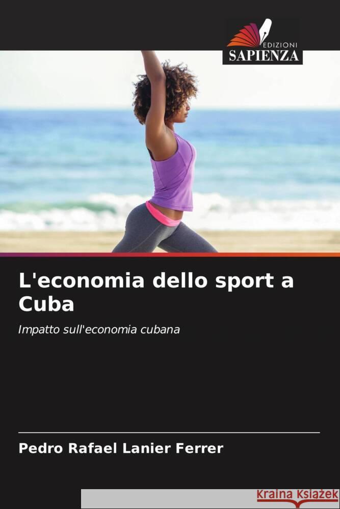 L'economia dello sport a Cuba Lanier Ferrer, Pedro Rafael 9786204222868