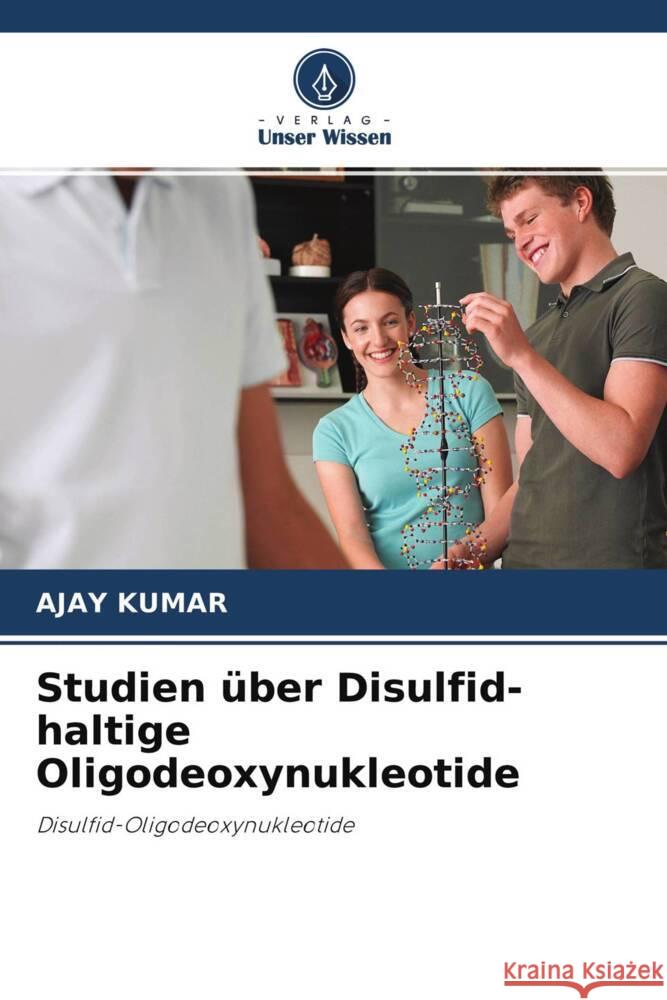 Studien über Disulfid-haltige Oligodeoxynukleotide Kumar, Ajay 9786204222899