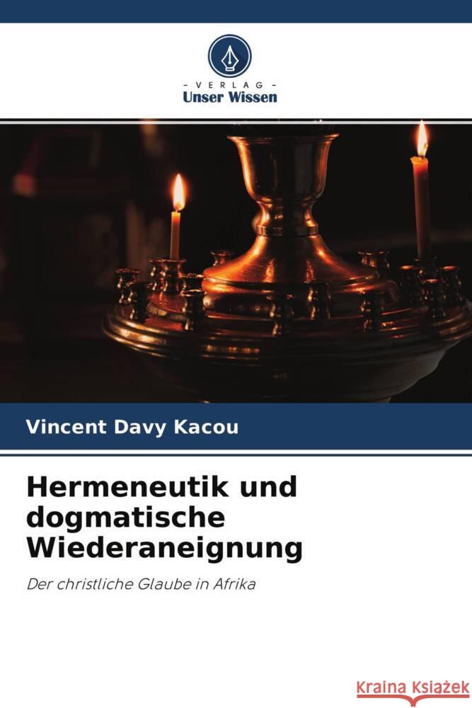 Hermeneutik und dogmatische Wiederaneignung Kacou, Vincent Davy 9786204223018 Verlag Unser Wissen