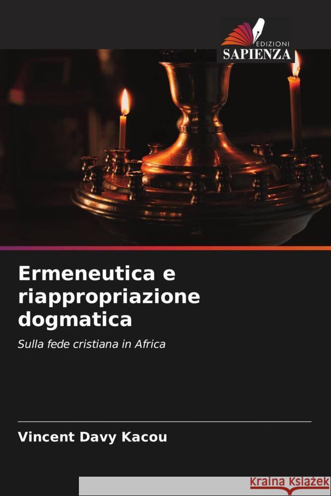 Ermeneutica e riappropriazione dogmatica Kacou, Vincent Davy 9786204223049 Edizioni Sapienza