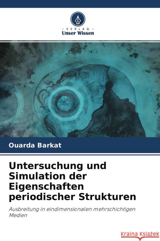 Untersuchung und Simulation der Eigenschaften periodischer Strukturen Barkat, Ouarda 9786204223193