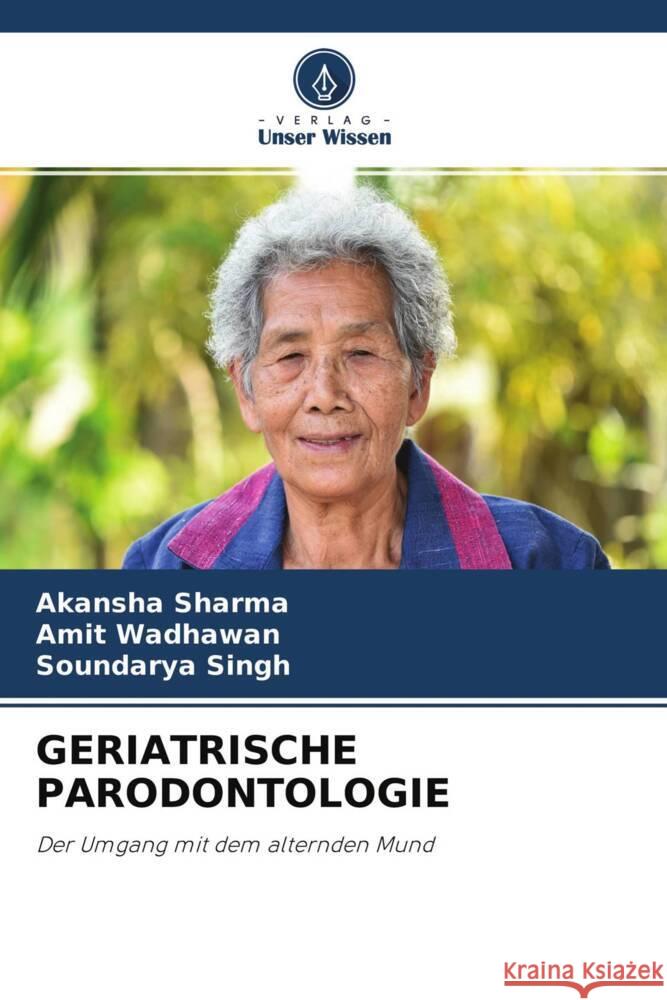 GERIATRISCHE PARODONTOLOGIE Sharma, Akansha, Wadhawan, Amit, Singh, Soundarya 9786204223988