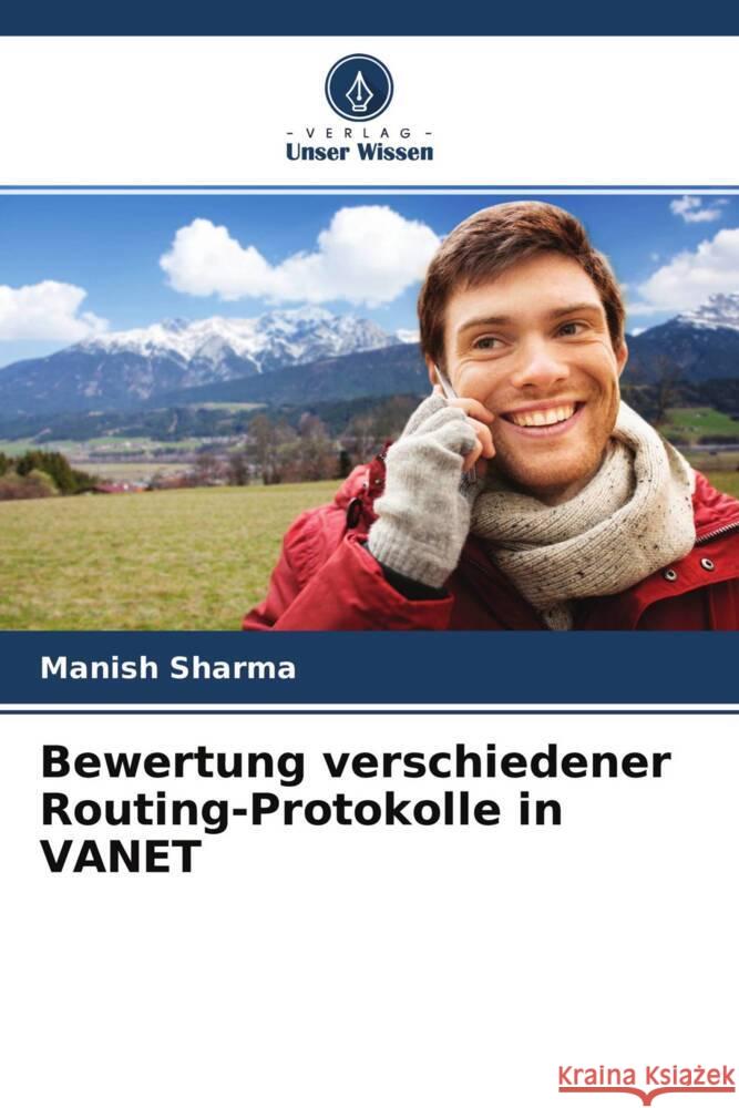 Bewertung verschiedener Routing-Protokolle in VANET Sharma, Manish 9786204224312