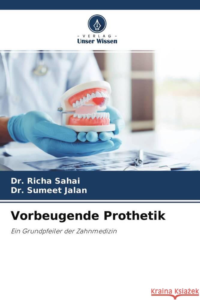 Vorbeugende Prothetik Sahai, Dr. Richa, Jalan, Dr. Sumeet 9786204224466