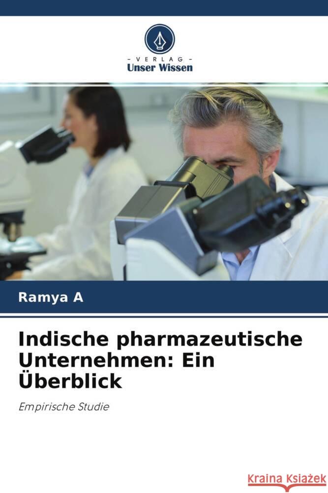 Indische pharmazeutische Unternehmen: Ein Überblick A, Ramya 9786204224930