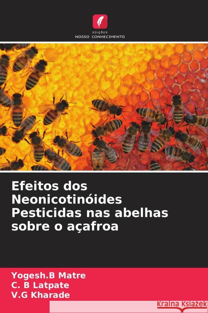 Efeitos dos Neonicotinóides Pesticidas nas abelhas sobre o açafroa Matre, Yogesh.B, Latpate, C. B, Kharade, V.G 9786204225159