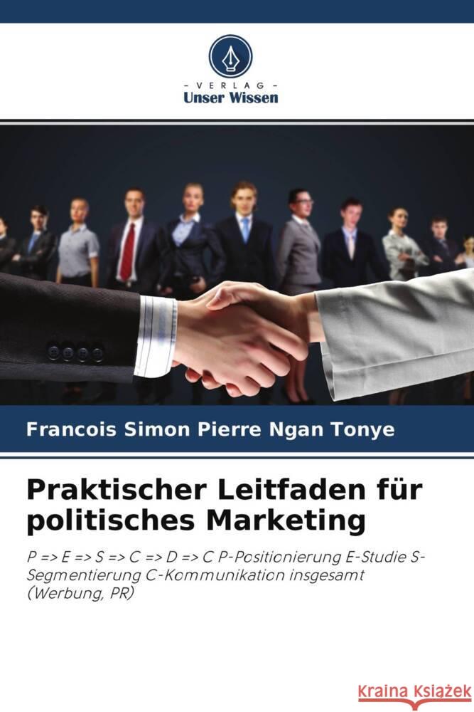 Praktischer Leitfaden für politisches Marketing Ngan Tonye, Francois Simon Pierre 9786204225821