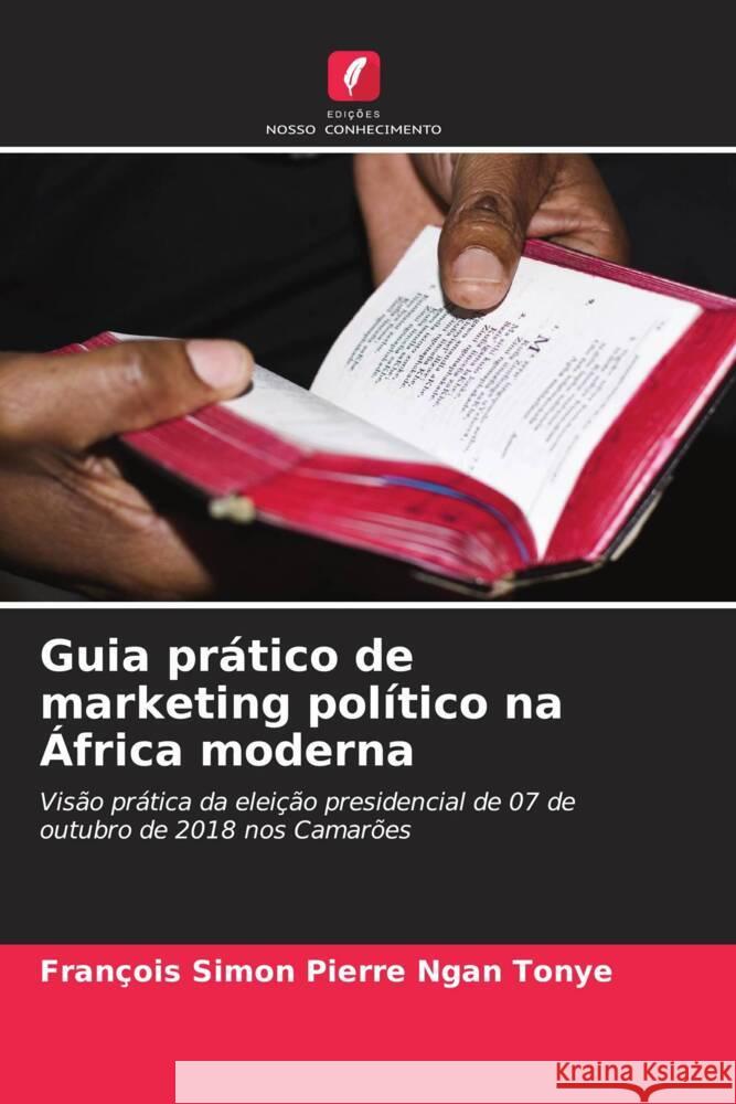 Guia prático de marketing político na África moderna Ngan Tonye, Francois Simon Pierre 9786204226033