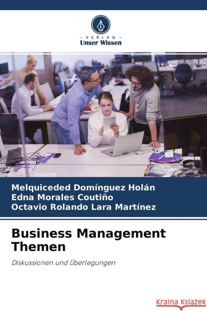 Business Management Themen Domínguez Holán, Melquiceded, Morales Coutiño, Edna, Lara Martinez, Octavio Rolando 9786204226248