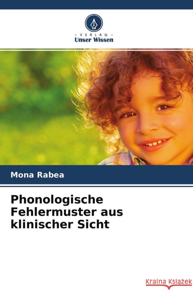 Phonologische Fehlermuster aus klinischer Sicht Rabea, Mona 9786204227221