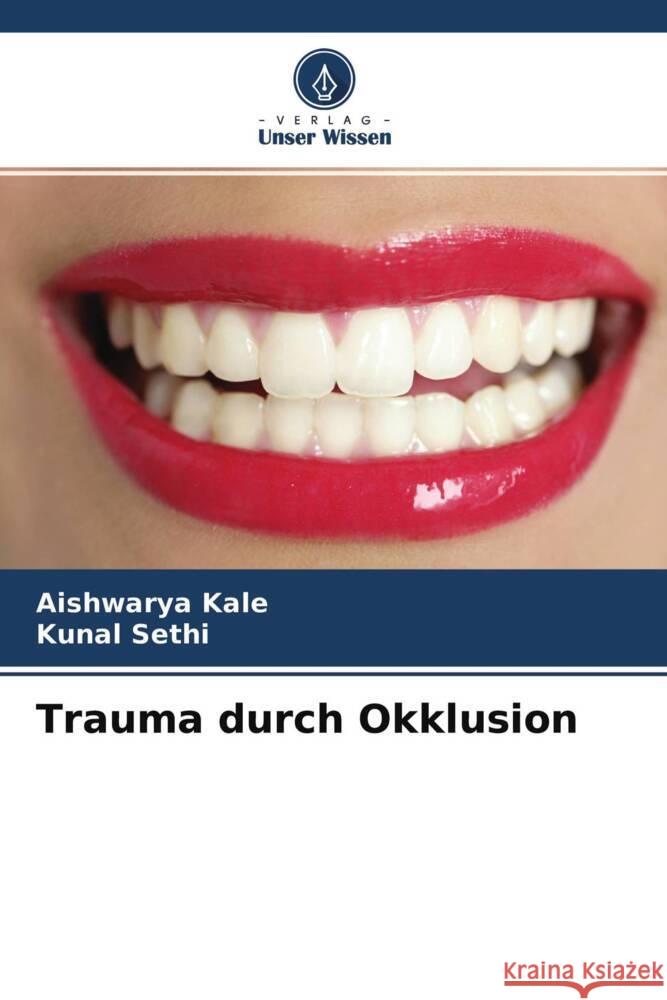 Trauma durch Okklusion Kale, Aishwarya, Sethi, Kunal 9786204227351 Verlag Unser Wissen