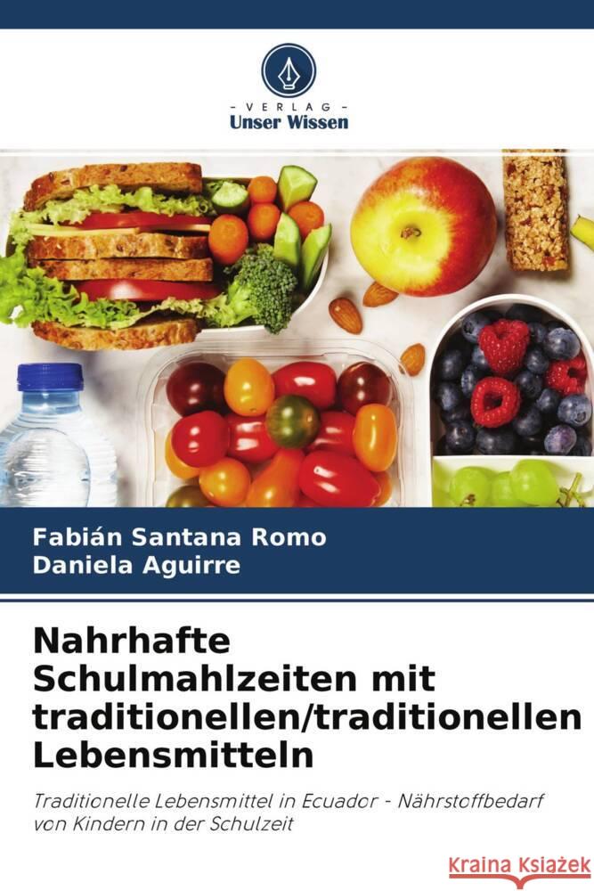 Nahrhafte Schulmahlzeiten mit traditionellen/traditionellen Lebensmitteln Santana Romo, Fabián, Aguirre, Daniela 9786204228013