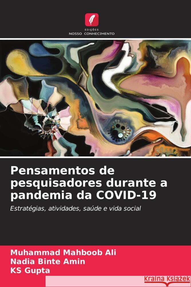 Pensamentos de pesquisadores durante a pandemia da COVID-19 Ali, Muhammad Mahboob, Amin, Nadia Binte, Gupta, KS 9786204229195 Edicoes Nosso Conhecimento