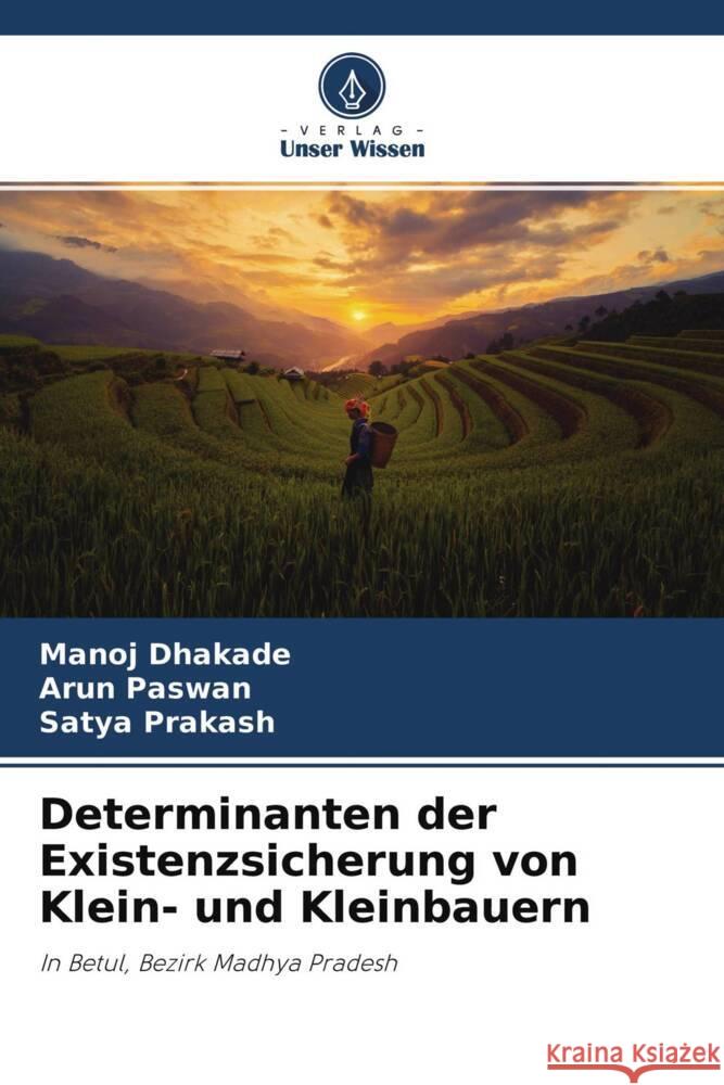 Determinanten der Existenzsicherung von Klein- und Kleinbauern Dhakade, Manoj, Paswan, Arun, Prakash, Satya 9786204229270 Verlag Unser Wissen