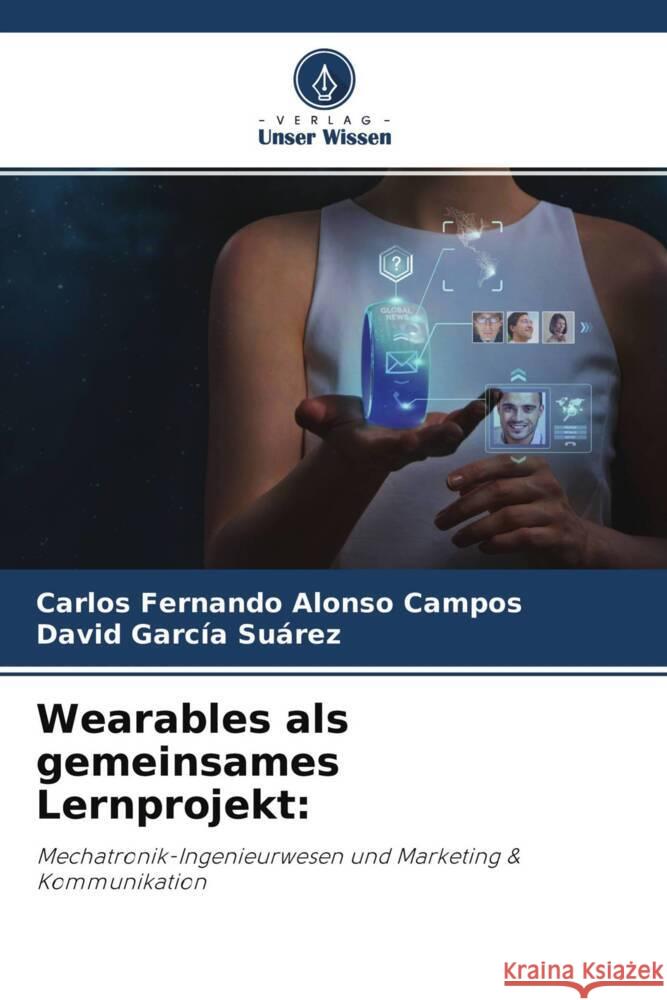 Wearables als gemeinsames Lernprojekt: Alonso Campos, Carlos Fernando, García Suárez, David 9786204229522