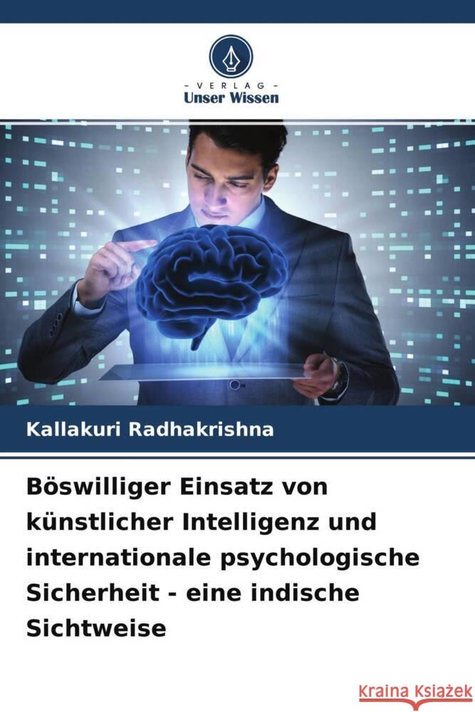 Böswilliger Einsatz von künstlicher Intelligenz und internationale psychologische Sicherheit - eine indische Sichtweise Radhakrishna, Kallakuri 9786204230535