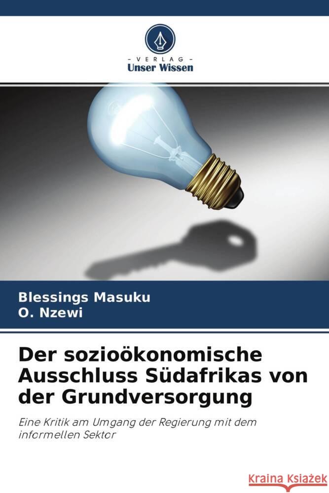 Der sozioökonomische Ausschluss Südafrikas von der Grundversorgung Masuku, Blessings, Nzewi, O. 9786204231006