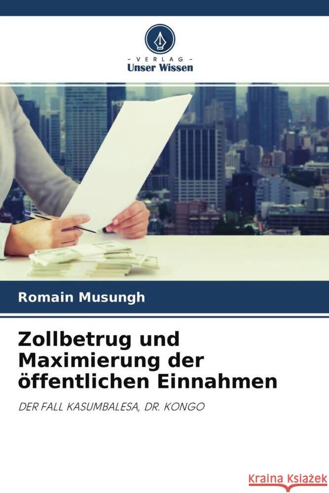 Zollbetrug und Maximierung der öffentlichen Einnahmen Musungh, Romain 9786204231723