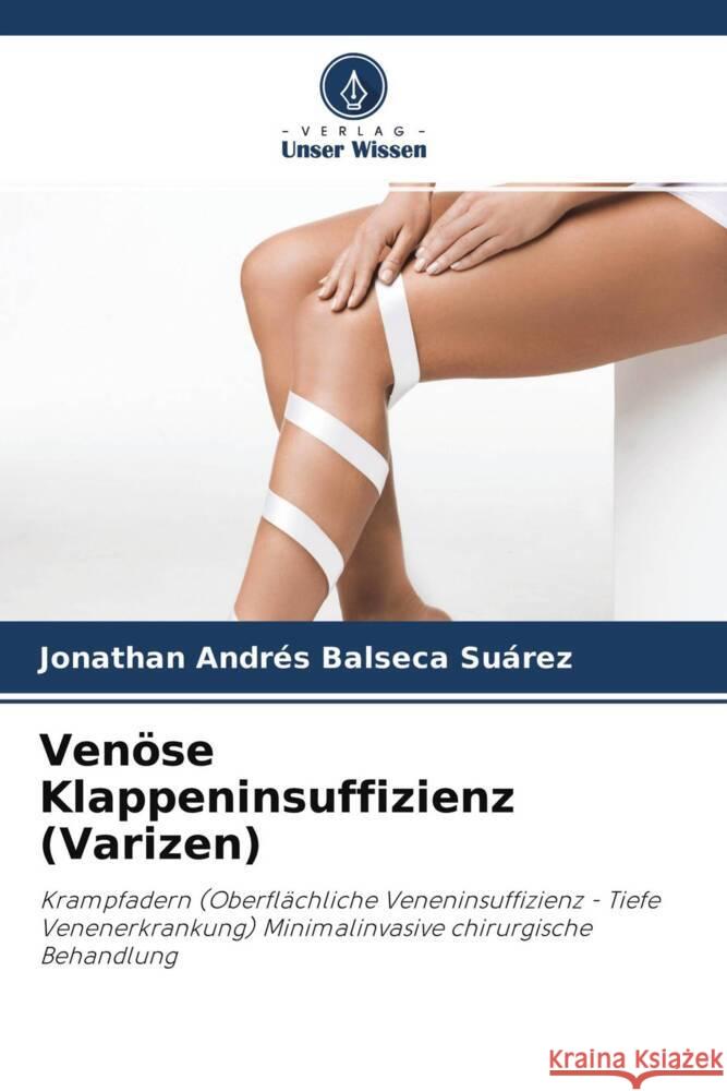 Venöse Klappeninsuffizienz (Varizen) Balseca Suárez, Jonathan Andrés 9786204231945