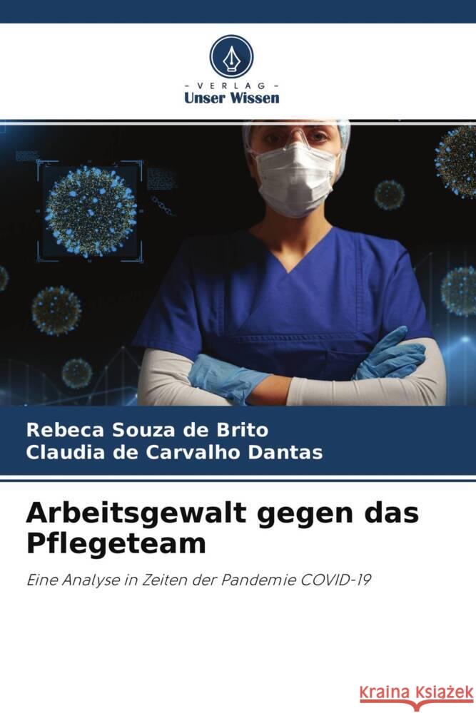 Arbeitsgewalt gegen das Pflegeteam de Brito, Rebeca Souza, Dantas, Claudia de Carvalho 9786204232089