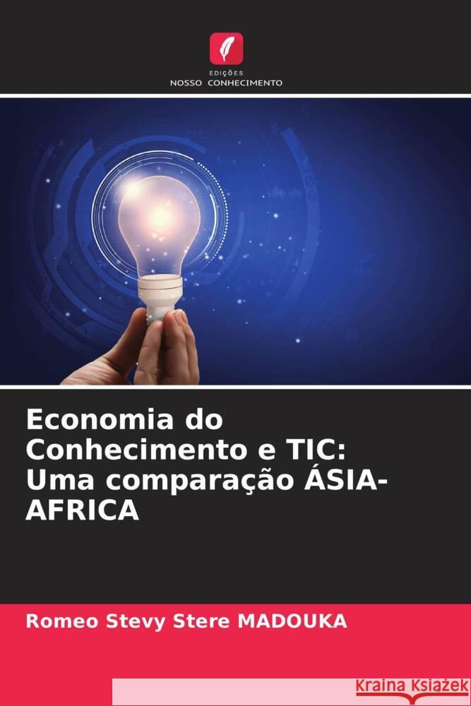 Economia do Conhecimento e TIC: Uma comparação ÁSIA-AFRICA Madouka, Roméo Stevy Stère 9786204232362 Edicoes Nosso Conhecimento
