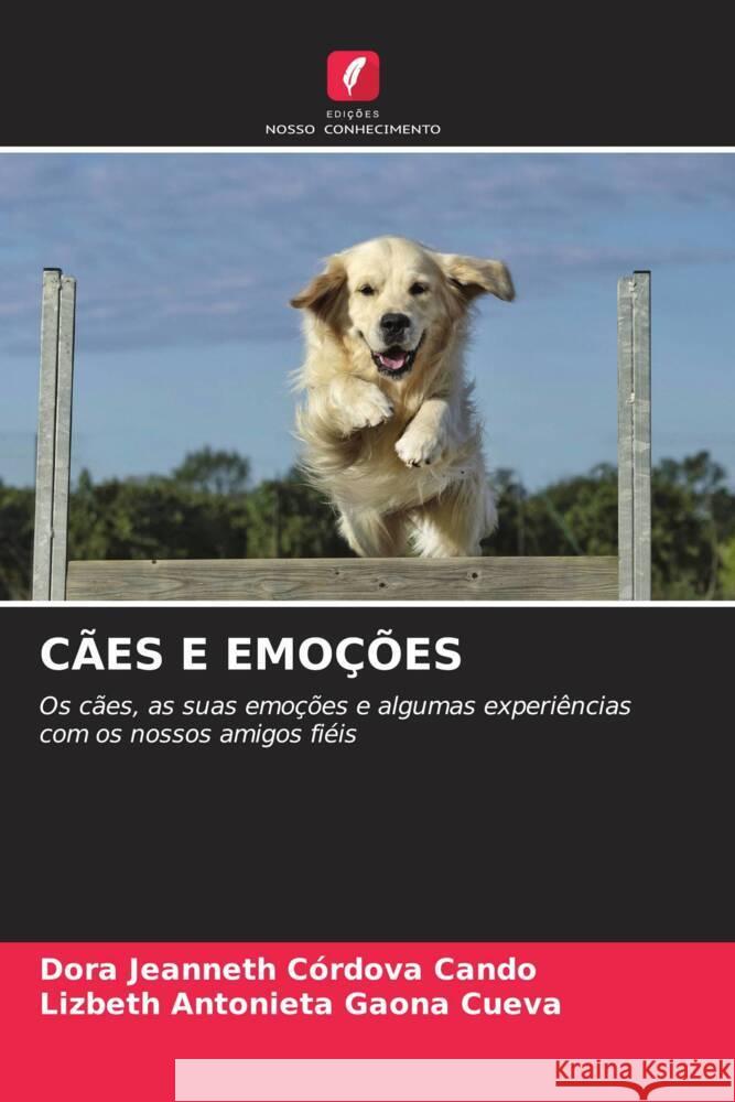 CÃES E EMOÇÕES Córdova Cando, Dora Jeanneth, Gaona  Cueva, Lizbeth Antonieta 9786204233086 Edicoes Nosso Conhecimento