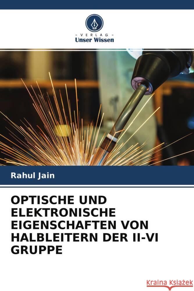 OPTISCHE UND ELEKTRONISCHE EIGENSCHAFTEN VON HALBLEITERN DER II-VI GRUPPE Jain, Rahul 9786204233925