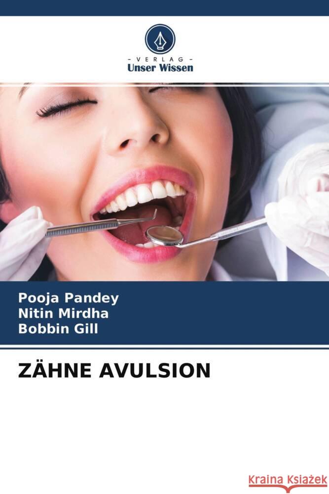 ZÄHNE AVULSION Pandey, Pooja, Mirdha, Nitin, Gill, Bobbin 9786204234168